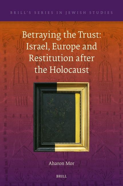 Betraying the Trust: Israel, Europe and Restitution After the Holocaust