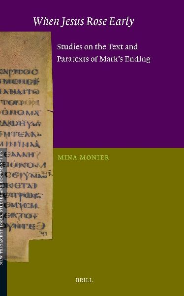 When Jesus Rose Early: Studies on the Text and Paratexts of Mark's Ending