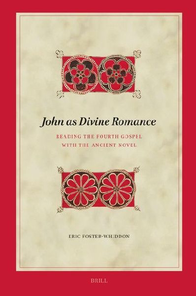 John as Divine Romance: Reading the Fourth Gospel with the Ancient Novel