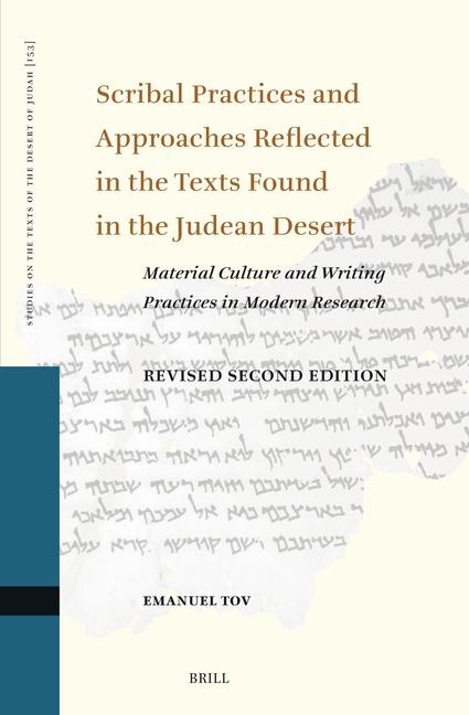Scribal Practices and Approaches Reflected in the Texts Found in the Judean Desert, Revised Second Edition: Material Culture and Writing Practices in Modern Research