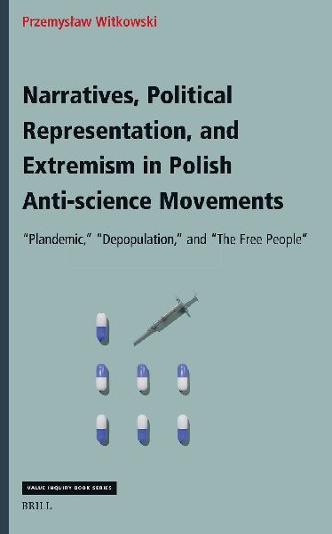 Narratives, Political Representation, and Extremism in Polish Anti-Science Movements: Plandemic, Depopulation, and the Free People