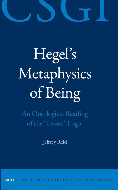 Hegel's Metaphysics of Being: An Ontological Reading of the Lesser Logic