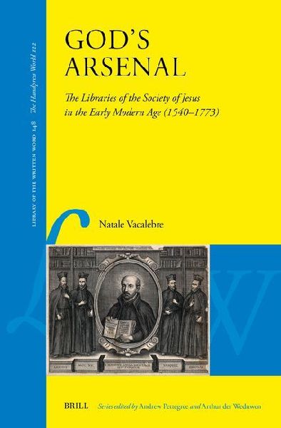 God's Arsenal: The Libraries of the Society of Jesus in the Early Modern Age (1540-1773)