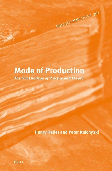 Mode of Production: The Final Horizon of Practice and Theory