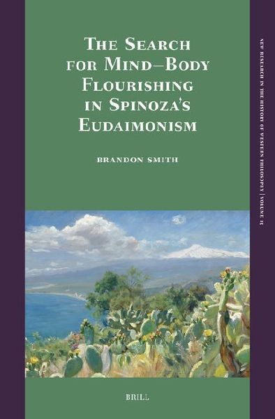 The Search for Mind-Body Flourishing in Spinozas Eudaimonism