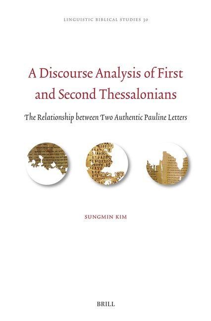 A Discourse Analysis of First and Second Thessalonians: The Relationship Between Two Authentic Pauline Letters