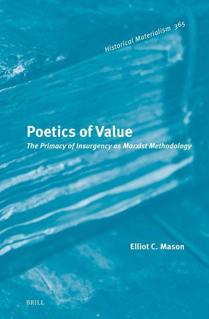 Poetics of Value: The Primacy of Insurgency as Marxist Methodology