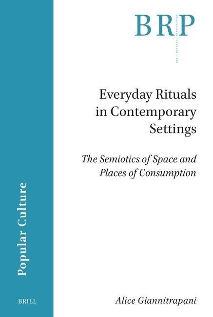 Everyday Rituals in Contemporary Settings: The Semiotics of Space and Places of Consumption