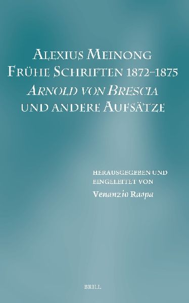 Alexius Meinong. Frühe Schriften 1872-1875