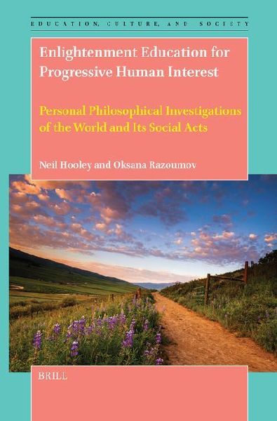 Enlightenment Education for Progressive Human Interest: Personal Philosophical Investigations of the World and Its Social Acts