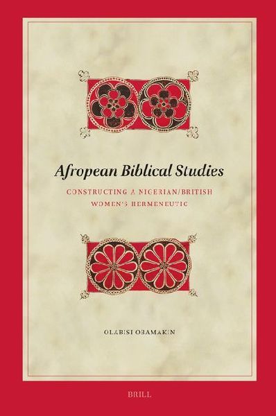 Afropean Biblical Studies: Constructing a Nigerian/British Women's Hermeneutic