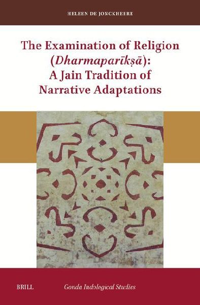 The Examination of Religion (Dharmapar&#299;k&#7779;&#257;): A Jain Tradition of Narrative Adaptations