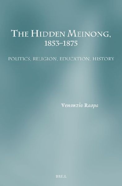 The Hidden Meinong, 1853-1875: Politics, Religion, Education, History