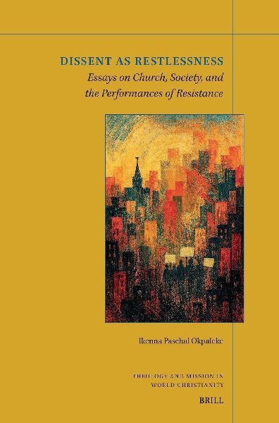 Dissent as Restlessness: Essays on Church, Society, and the Performances of Resistance