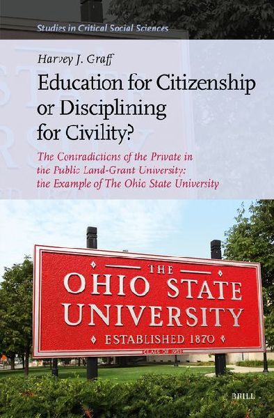 Education for Citizenship or Disciplining for Civility?: The Contradictions of the Private in the Public Land-Grant University: The Example of the Ohio State University
