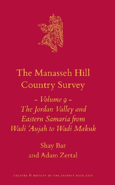 The Manasseh Hill Country Survey Volume 9: The Jordan Valley and Eastern Samaria from Wadi 'Aujah to Wadi Makuk