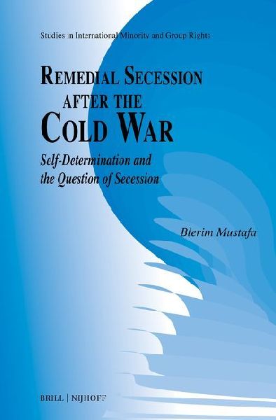 Remedial Secession After the Cold War: Self-Determination and the Question of Secession