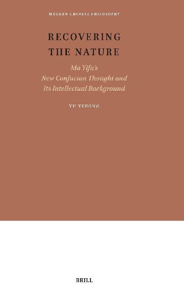 Recovering the Nature: Ma Yifu's New Confucian Thought and Its Intellectual Background