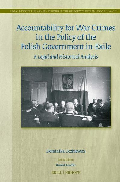 Accountability for War Crimes in the Policy of the Polish Government-In-Exile: A Legal and Historical Analysis