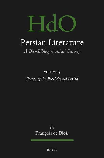Persian Literature, a Bio-Bibliographical Survey: Volume V: Poetry of the Pre-Mongol Period