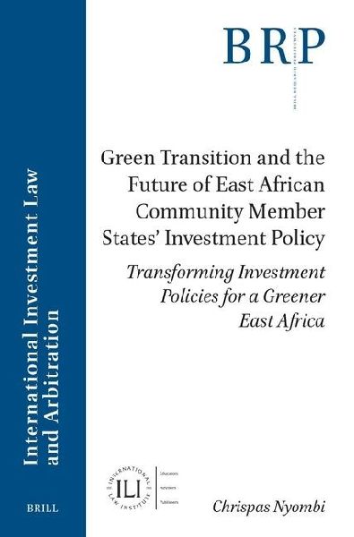 Green Transition and the Future of East African Community Member States' Investment Policy: Transforming Investment Policies for a Greener East Africa