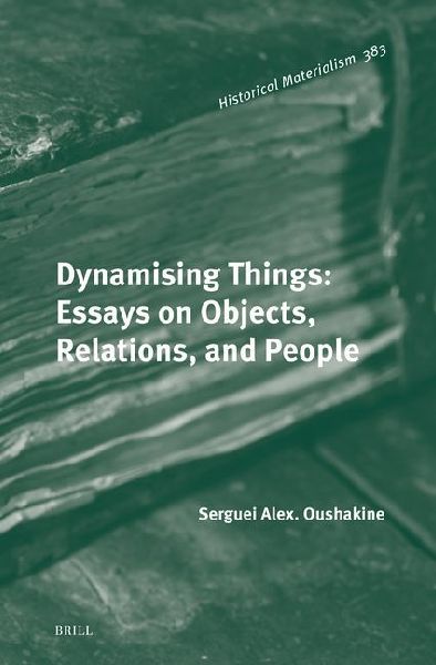 Dynamising Things: Essays on Objects, Relations, and People