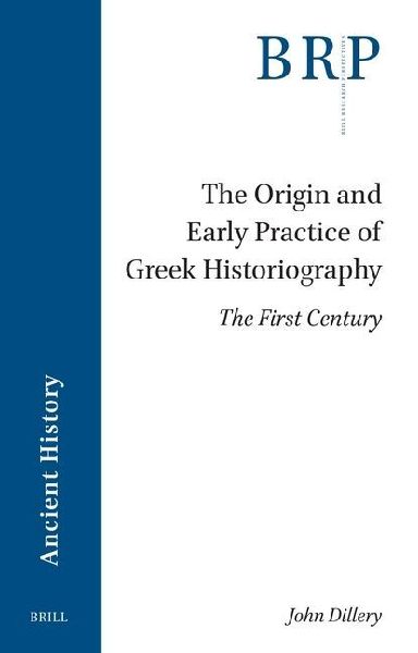 The Origin and Early Practice of Greek Historiography: The First Century