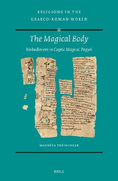 The Magical Body: Embodiment in Coptic Magical Papyri
