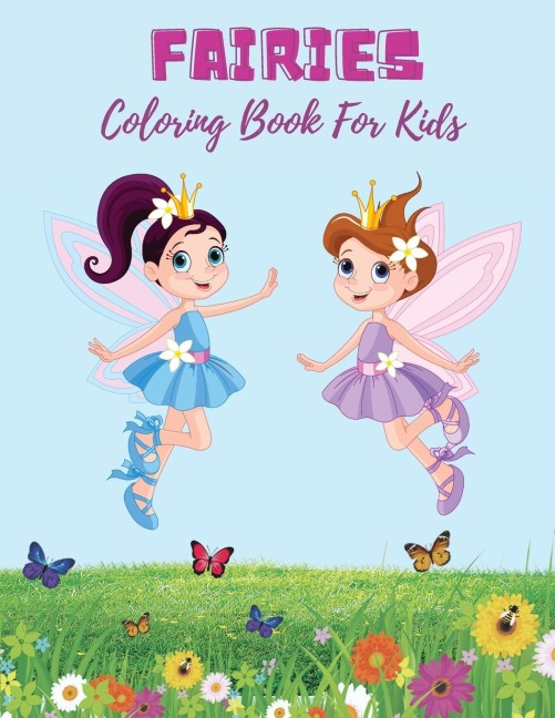 Fairies Coloring Book For Kids: Super Fun Fantasy Coloring Pages | Cute Magical Fairy Tale Fairies!