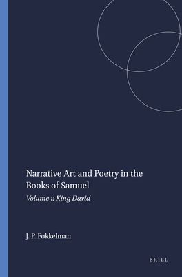 Narrative Art and Poetry in the Books of Samuel: Volume 1: King David