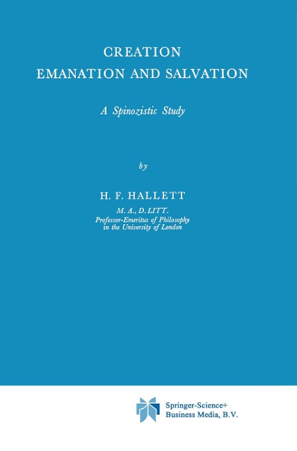 Creation Emanation and Salvation: A Spinozistic Study