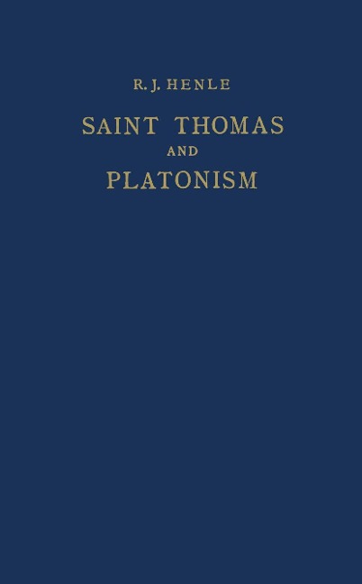 Saint Thomas and Platonism: A Study of the Plato and Platonici Texts in the Writings of Saint Thomas