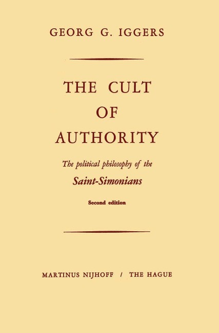 The Cult of Authority: The Political Philosophy of the Saint-Simonians