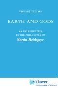 Earth and Gods: An Introduction to the Philosophy of Martin Heidegger