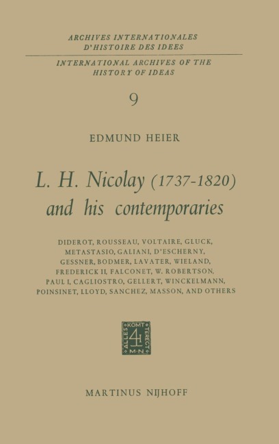 L.H. Nicolay (1737-1820) and his Contemporaries: Diderot, Rousseau, Voltaire, Gluck, Metastasio, Galiani, DEscherny, Gessner, Bodmer, Lavater, Wieland, Frederick II, Falconet, W. Robertson, Paul I, Cagliostro, Gellert, Winckelmann, Poinsinet, Lloyd, Sanch