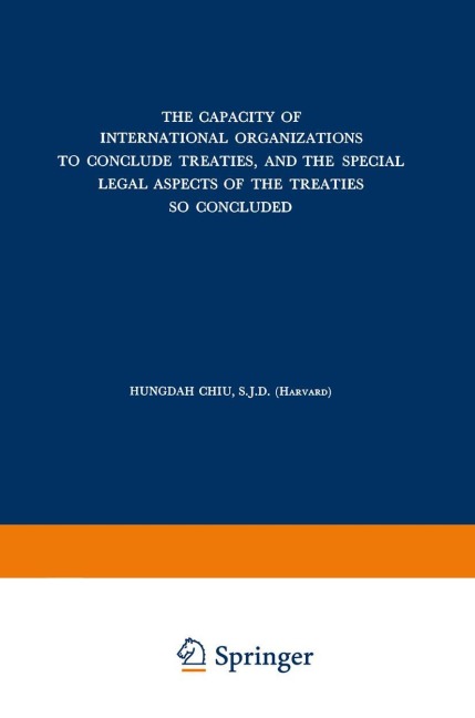 The Capacity of International Organizations to Conclude Treaties, and the Special Legal Aspects of the Treaties so Concluded