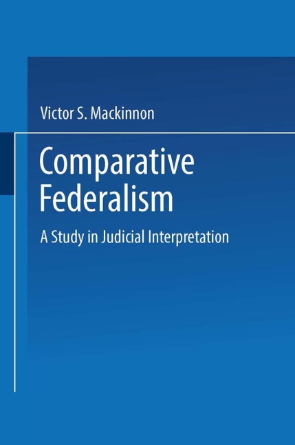 Comparative Federalism: A Study in Judicial Interpretation
