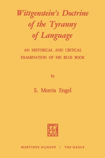 Wittgensteins Doctrine of the Tyranny of Language: An Historical and Critical Examination of His Blue Book: Photomechanical Reprint