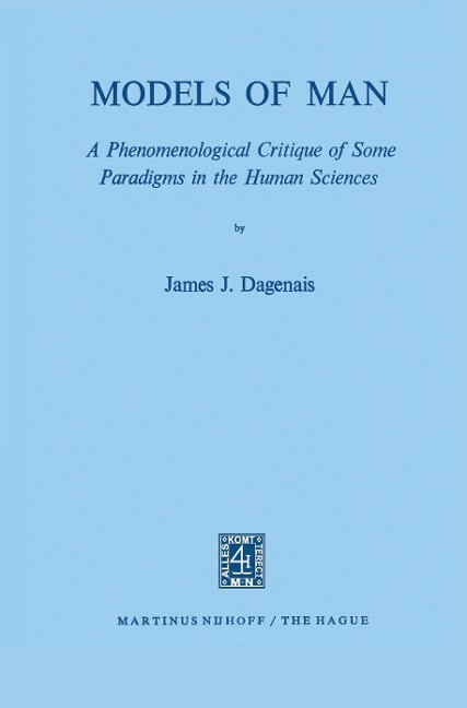 Models of Man: A Phenomenological Critique of Some Paradigms in the Human Sciences