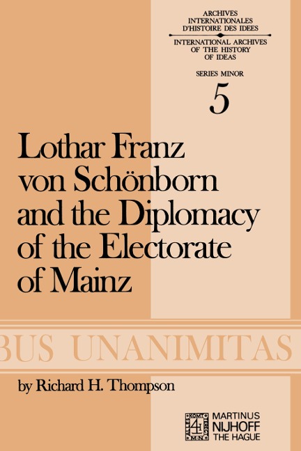 Lothar Franz von Schönborn and the Diplomacy of the Electorate of Mainz: From the Treaty of Ryswick to the Outbreak of the War of the Spanish Succession