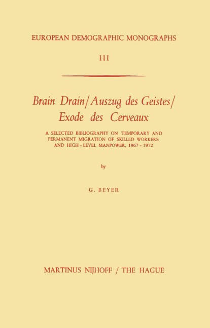 Brain Drain / Auszug des Geistes / Exode des Cerveaux: A Selected Bibliography on Temporary and Permanent Migration of Skilled Workers and High-Level Manpower, 1967-1972