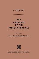 The Language of the Parker Chronicle: Volume II Word-Formation and Syntax