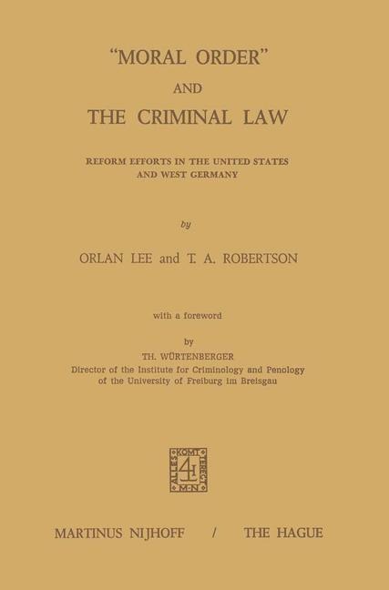 Moral Order and The Criminal Law: Reform Efforts in the United States and West Germany
