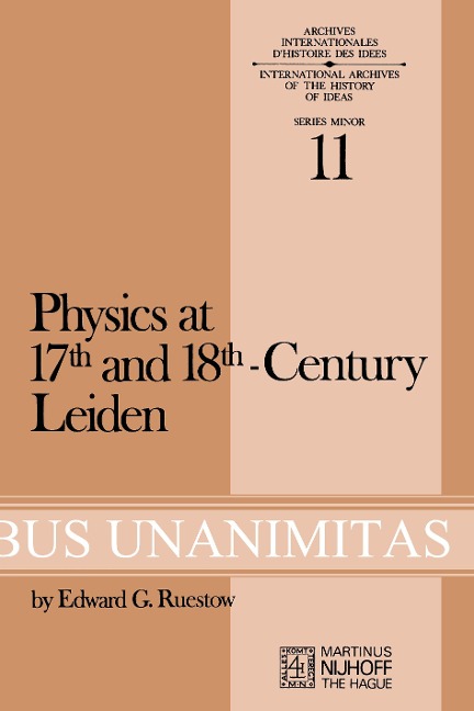 Physics at Seventeenth and Eighteenth-Century Leiden: Philosophy and the New Science in the University: Philosophy and the New Science in the University