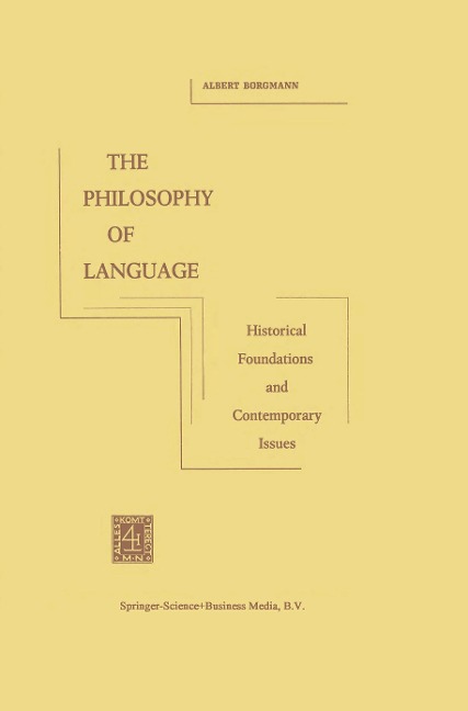 The Philosophy of Language: Historical Foundations and Contemporary Issues