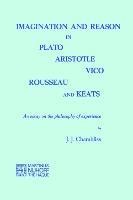 Imagination and Reason in Plato, Aristotle, Vico, Rousseau and Keats: An Essay on the Philosophy of Experience