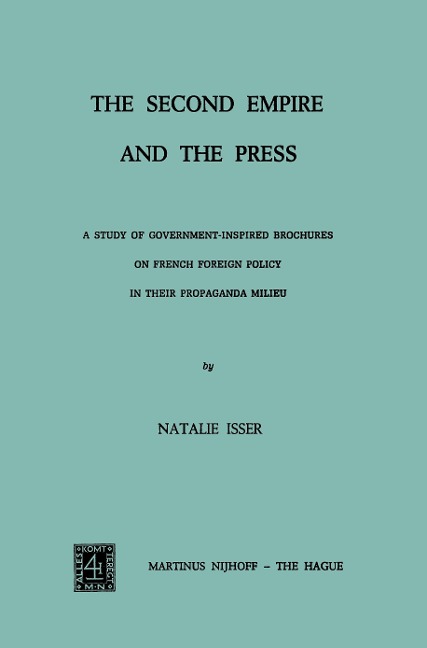 The Second Empire and the Press: A Study of Government-Inspired Brochures on French Foreign Policy in their Propaganda Milieu