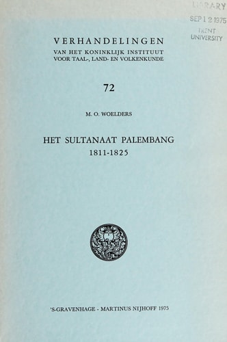 Het sultanaat Palembang 1811-1825 (Verhandelingen Van Het Koninklijk Instituut Voor Taal-, Land- En Volkenkunde, 72)