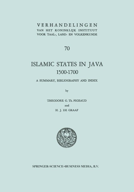 Islamic States in Java 1500-1700: Eight Dutch Books and Articles by Dr. H.J. de Graaf