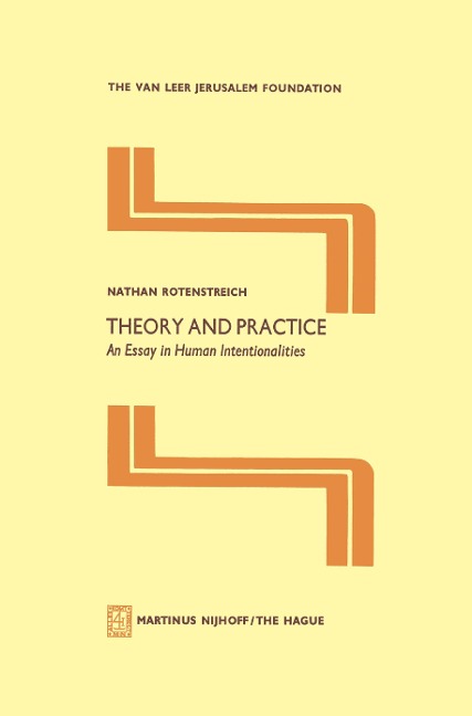 Theory and Practice: An Essay in Human Intentionalities